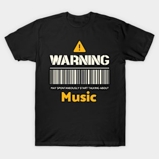 Warning may spontaneously start talking about music T-Shirt